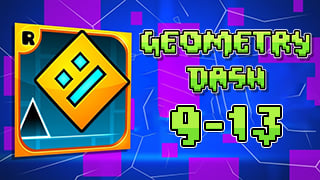 Geometry Dash: Levels 9-13